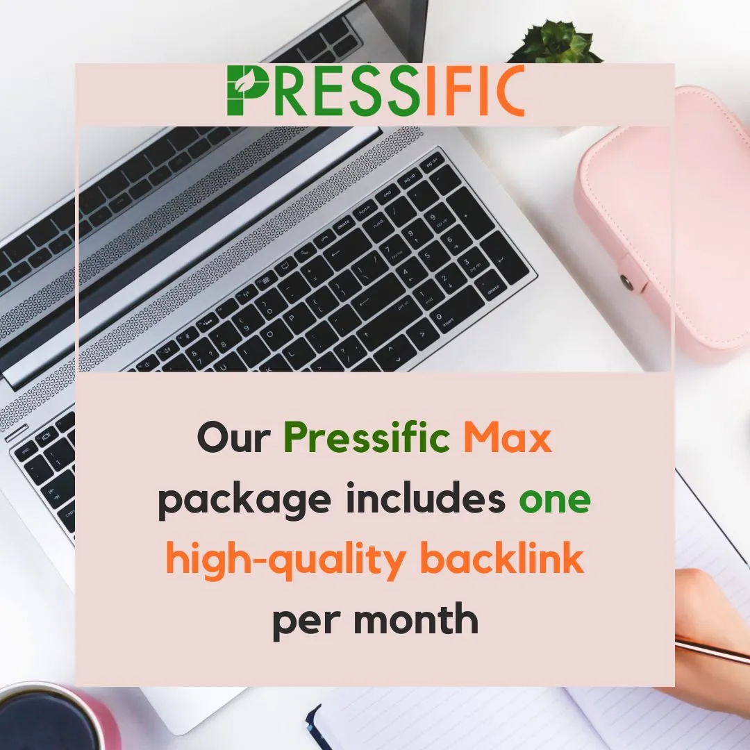 Pressific Max offers One High-Quality Backlink per Month