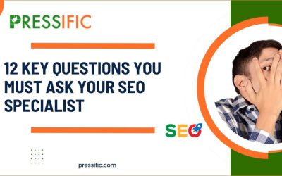 12 Questions You Must Ask Your SEO Specialist – And How Pressific Has Got You Covered
