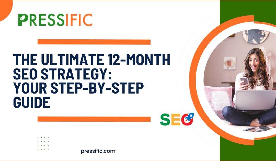 The Ultimate 12-Month SEO Strategy: Your Step-by-Step Guide