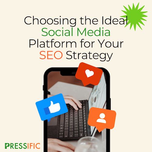 Choosing the Ideal Social Media Platform for Your SEO Strategy