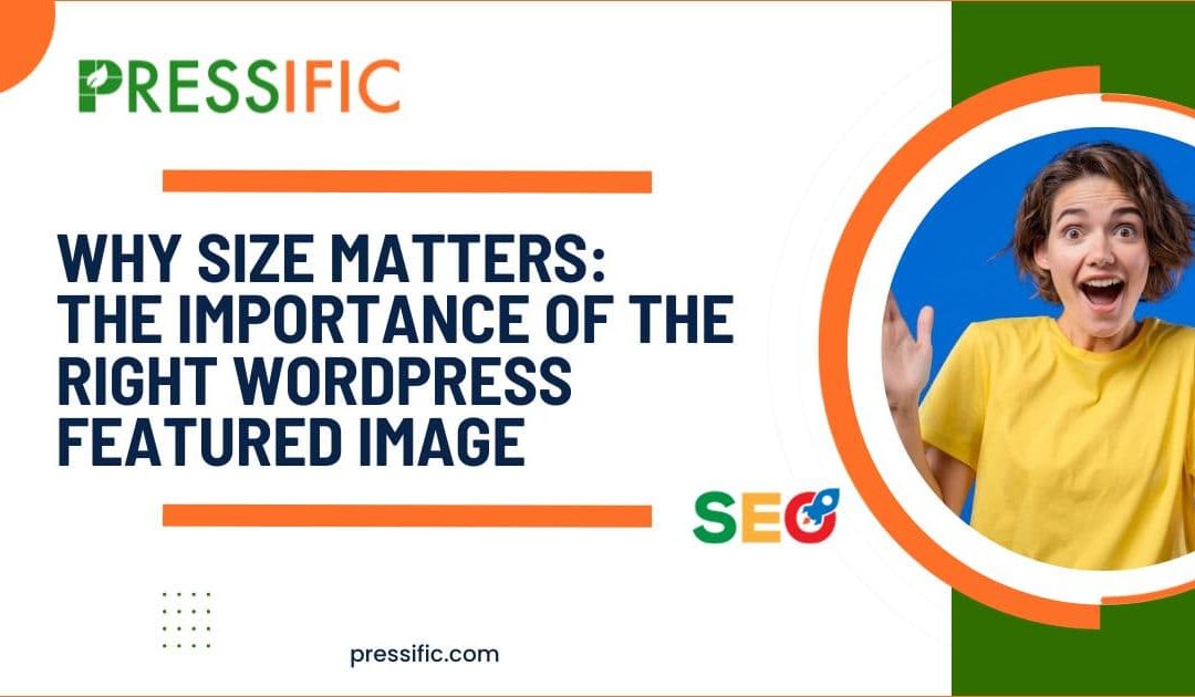 Why Size Matters: The Ideal WordPress Featured Image Size